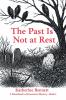 The Past Is Not at Rest