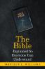 The Bible Explained So Everyone Can Understand