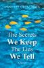 The Secrets We Keep  The Lies We Tell