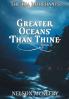 Greater Oceans Than Thine