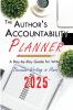 The Author's Accountability Planner 2025