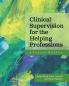 Clinical Supervision for the Helping Professions