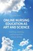 Online Nursing Education as Art and Science