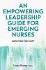 An Empowering Leadership Guide for Emerging Nurses