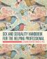 Sex and Sexuality Handbook for the Helping Professional