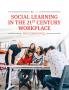 Social Learning in the 21st Century Workplace