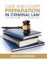 Case and Court Preparation in Criminal Law