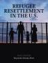 Refugee Resettlement in the U.S.
