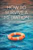 How to Survive a Mediation