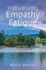 Transcending Empathy Fatigue