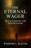 The Eternal Wager Transcending the Divine Game