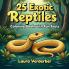 25 Exotic Reptiles Coloring Book with Fun Facts
