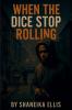 WHEN THE DICE STOP ROLLING