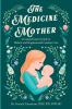 The Medicine Mother