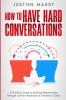 How to Have Hard Conversations