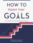 How to Master Your Goals