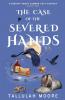 THE CASE OF THE SEVERED HANDS