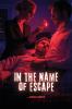 In the Name of Escape
