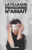 LA FILLE QUE PERSONNE N'AIMAIT