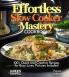 Effortless Slow Cooker Mastery Cookbook
