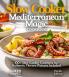 Slow Cooker Mediterranean Magic Cookbook