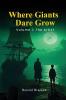 WHERE GIANTS DARE GROW