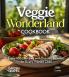 Veggie Wonderland Cookbook