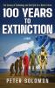 100 YEARS TO EXTINCTION
