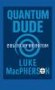 Quantum Dude