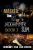 Masked The Rise Of Jackhammer Slim Book 3