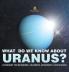 What Do We Know about Uranus? Astronomy for Beginners | Children's Astronomy & Space Books