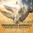 The Endangered Mammals from Around the World | Animal Books for Kids Age 9-12 | Children's Animal Books