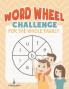 Word Wheel Challenge for the Whole Family