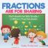 Fractions are for Sharing - Math Books for Kids Grade 1 | Children's Fraction Books
