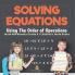 Solving Equations Using The Order of Operations - Math Workbooks Grade 6 | Children's Math Books
