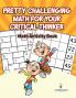Pretty Challenging Math for Your Critical Thinker
