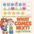 What Comes Next? Logic Patterns - Math Books for Grade 1 | Children's Math Books
