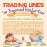 Tracing Lines for Improved Handwriting - Writing Books for Kids - Preschool Edition | Children's Reading and Writing Books