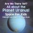 Are We There Yet? All About the Planet Uranus! Space for Kids - Children's Aeronautics & Space Book