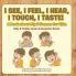 I See I Feel I Hear I Touch I Taste! A Book About My 5 Senses for Kids - Baby & Toddler Sense & Sensation Books