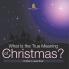 What Is the True Meaning of Christmas? | Children s Jesus Book