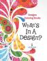 What's In A Design?