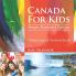 Canada For Kids People Places and Cultures - Children Explore The World Books