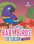 Exotic Baby Birds to Color Coloring Book