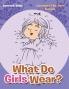 What Do Girls Wear?
