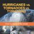 Hurricanes vs. Tornadoes vs Typhoons