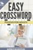 Easy Crossword Puzzles For Adults Super Fun Edition