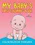 My Baby's First Coloring Book