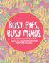 Busy Eyes Busy Minds