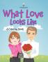 What Love Looks Like (A Coloring Book)